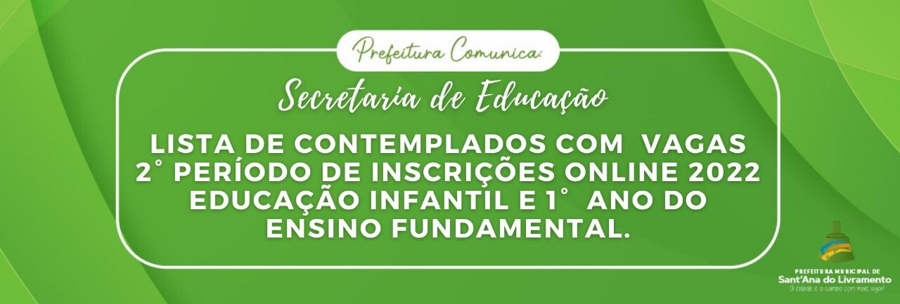 lista-de-contemplados-com-vagas-2-periodo-de-inscricoes-online-2022-educacao-infantil-e-1-ano-do-ensino-fundamental