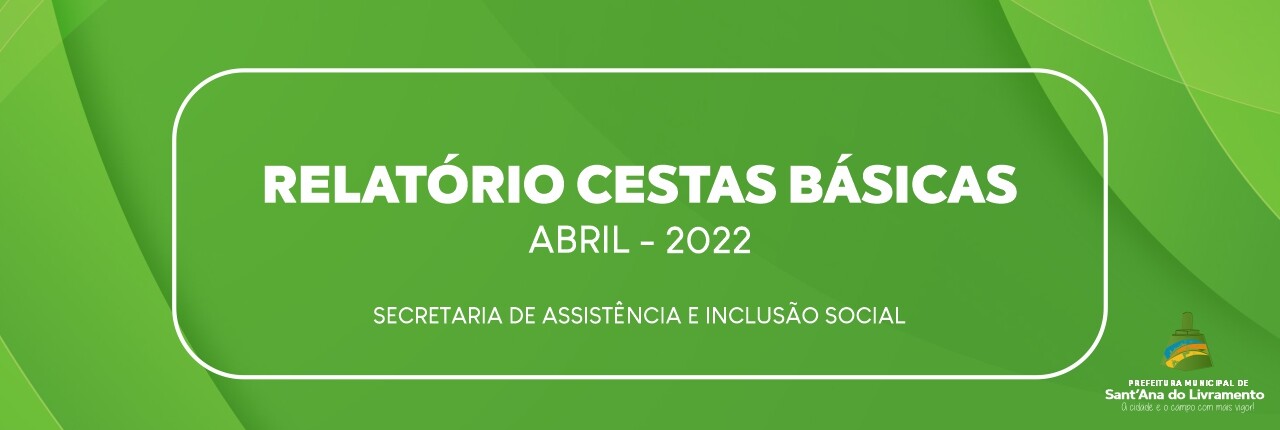 relatorio-de-cestas-basicas-sec-de-assistencia-e-inclusao-social-abril