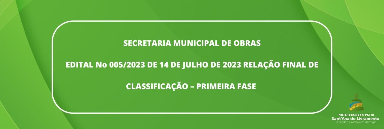 secretaria-municipal-de-obras-edital-no-0052023-de-14-de-julho-de-2023-relacao-final-de-classificacao-primeira-fase