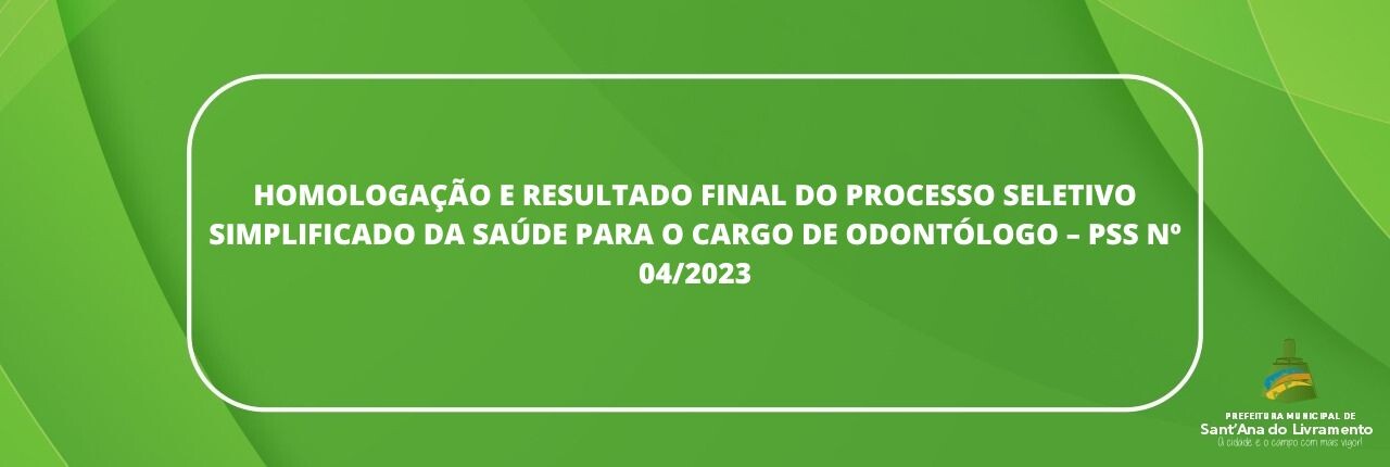 homologacao-e-resultado-final-do-processo-seletivo-simplificado-da-saude-para-o-cargo-de-odontologo-pss-n-042023