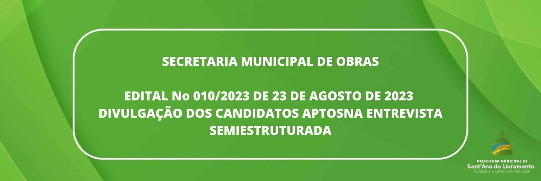 secretaria-municipal-de-obras-edital-no-0102023-de-23-de-agosto-de-2023-divulgacao-dos-candidatos-aptos-na-entrevista-semiestruturada