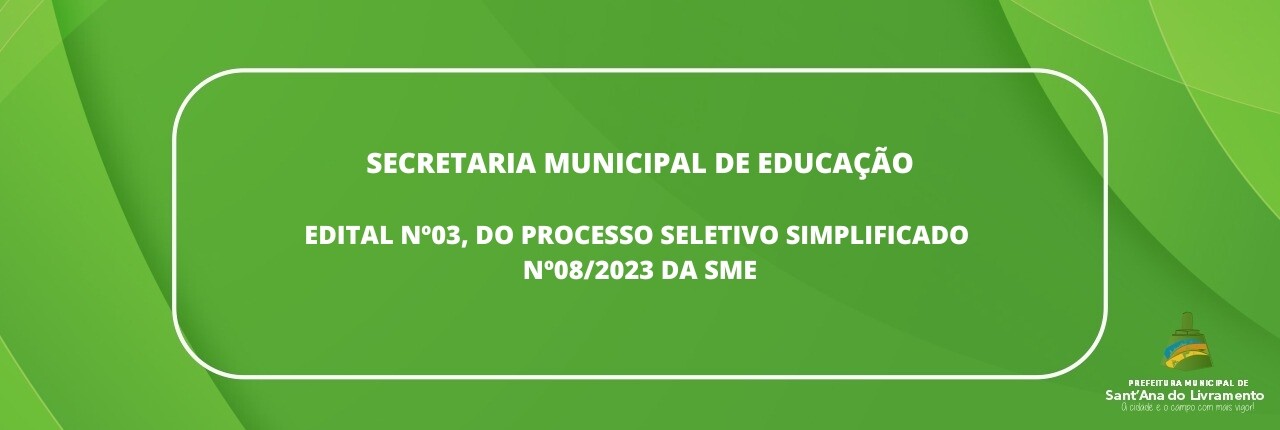 secretaria-municipal-de-educacao-edital-n03-do-processo-seletivo-simplificado-n082023-da-sme