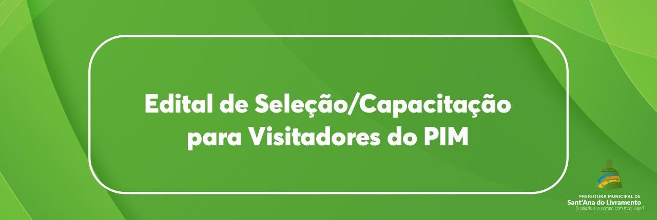 editala-de-selecaocapacitacao-para-visitadores-do-pim