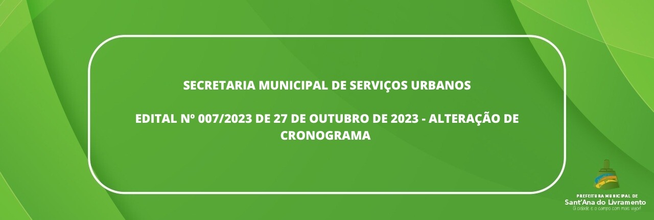 secretaria-municipal-de-servicos-urbanos-edital-n-0072023-de-27-de-outubro-de-2023-alteracao-de-cronograma