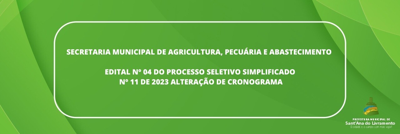 secretaria-municipal-de-agricultura-pecuaria-e-abastecimento-edital-n-04-do-processo-seletivo-simplificado-n-11-de-2023-alteracao-de-cronograma
