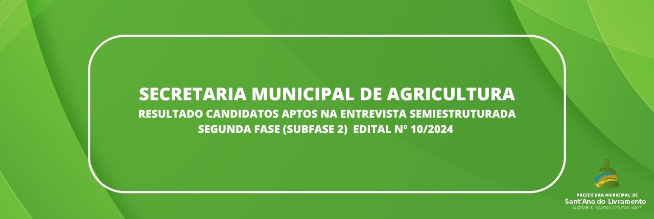 secretaria-municipal-de-agricultura-resultado-candidatos-aptos-na-entrevista-semi-estruturada-segunda-fase-sub-fase-2-edital-n-102024