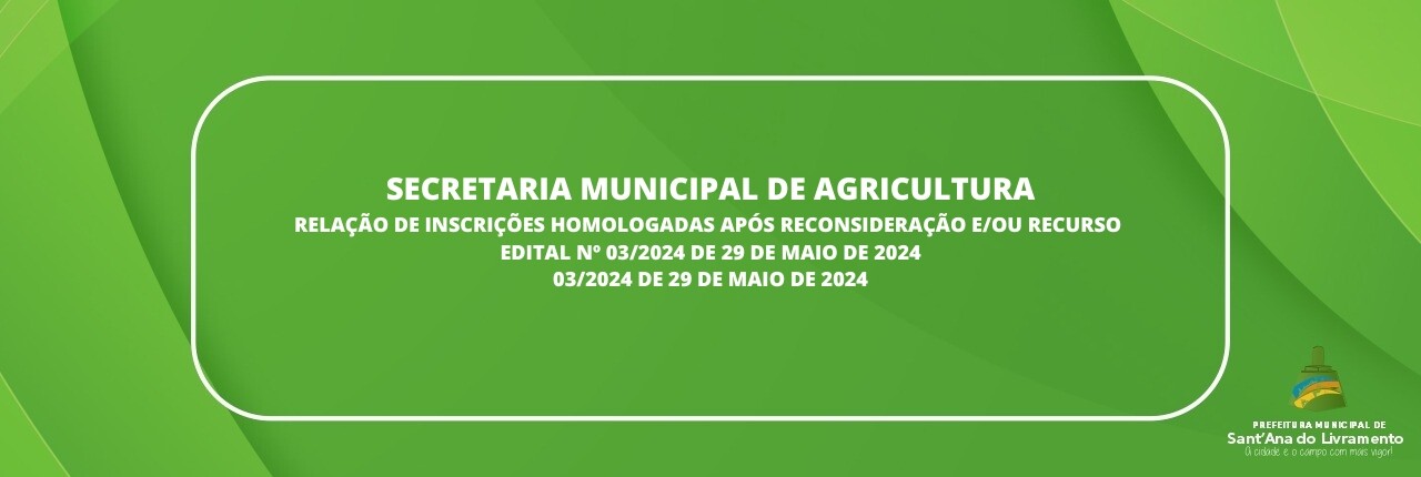 secretaria-municipal-de-agricultura-relacao-de-inscricoes-homologadas-apos-reconsideracao-eou-recurso-edital-n-032024-de-29-de-maio-de-2024-032024-de-29-de-maio-de-2024