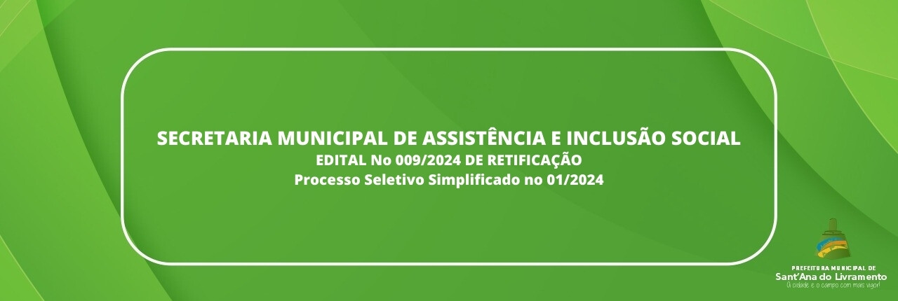 secretaria-municipal-de-assistencia-e-inclusao-social-edital-no-0092024-de-retificacao-processo-seletivo-simplificado-no-012024