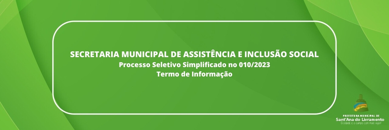 secretaria-municipal-de-assistencia-e-inclusao-social-processo-seletivo-simplificado-no-0102023-termo-de-informacao