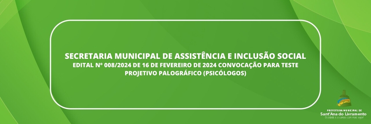 secretaria-municipal-de-assistencia-e-inclusao-social-edital-n-0082024-de-16-de-fevereiro-de-2024-convocacao-para-teste-projetivo-palografico-psicologos